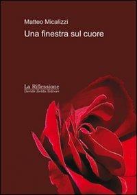 Una finestra sul cuore - Matteo Micalizzi - copertina