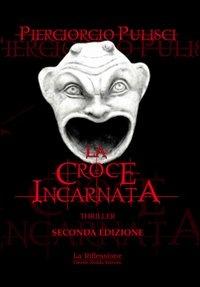 La croce incarnata - Piergiorgio Pulisci - copertina
