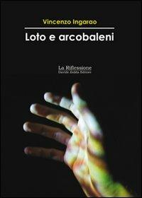 Loto e arcobaleni - Vincenzo Ingarao - copertina
