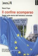 Il confine scomparso. Saggi sulla storia dell'Adriatico orientale nel Novecento