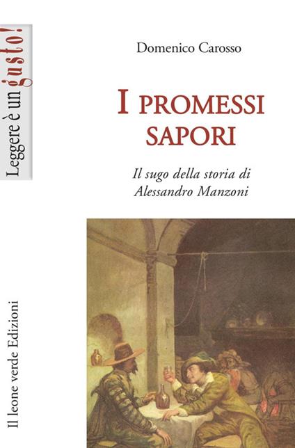 I promessi sapori. Il sugo della storia di Alessandro Manzoni - Domenico Carosso - copertina