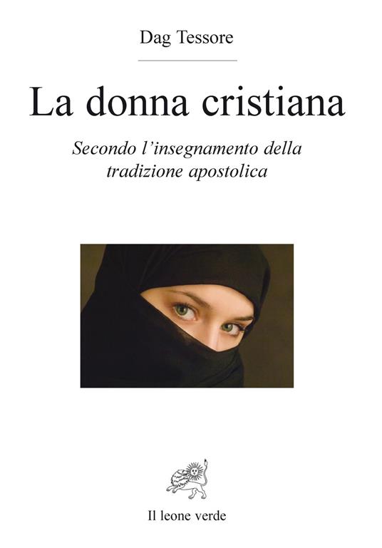 La donna cristiana. Secondo l'insegnamento della tradizione apostolica - Dag Tessore - copertina