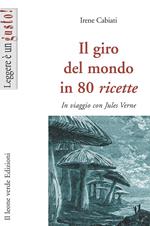 Il giro del mondo in 80 ricette. In viaggio con Jules Verne