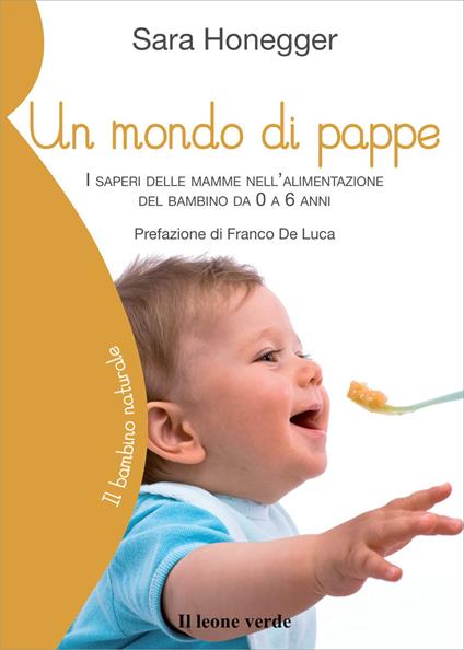 Un mondo di pappe. I saperi delle mamme nell'alimentazione del bambino da 0 a 6 anni - Sara Honegger - copertina