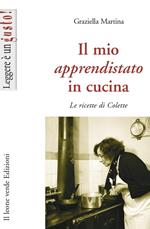 Il mio apprendistato in cucina. Le ricette di Colette