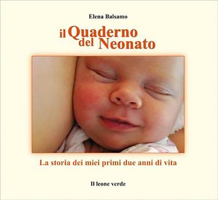 Il quaderno nel neonato. La storia dei miei primi due anni di vita - Elena Balsamo - copertina