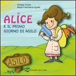 Alice e il primo giorno di asilo. Ediz. illustrata