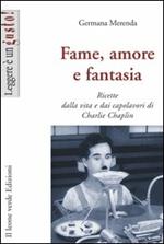 Fame, amore e fantasia. Ricette dalla vita e dai capolavori di Charlie Chaplin