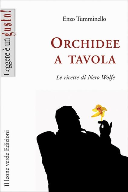 Orchidee a tavola. Le ricette di Nero Wolfe - Enzo Tumminello - ebook