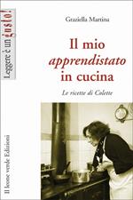 Il mio apprendistato in cucina. Le ricette di Colette