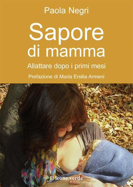 Sapore di mamma. Allattare dopo i primi mesi - Paola Negri - ebook