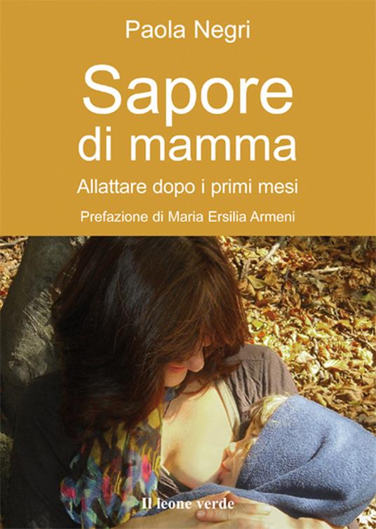 Sapore di mamma. Allattare dopo i primi mesi - Paola Negri - ebook