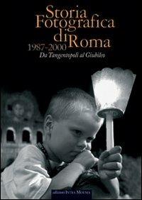 Storia fotografica di Roma 1987-2000. Da tangentopoli al giubileo - copertina