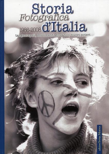 Storia fotografica d'Italia (1986-2008). Tangentopoli, movimenti giovanili, nuovi poteri. Ediz. illustrata. Vol. 5 - copertina