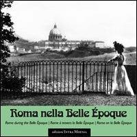 Roma nella Belle Époque. Ediz. italiana, inglese, francese e spagnola - copertina
