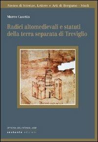 Radici altomedievali e statuti della terra separata di Treviglio - Marco Casetta - copertina