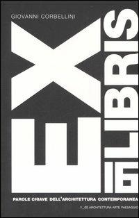 Ex libris. 16 parole chiave dell'architettura contemporanea - Giovanni Corbellini - copertina