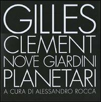 Nove giardini planetari. Ediz. illustrata - Gilles Clément - copertina