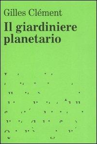 Il giardiniere planetario - Gilles Clément - copertina
