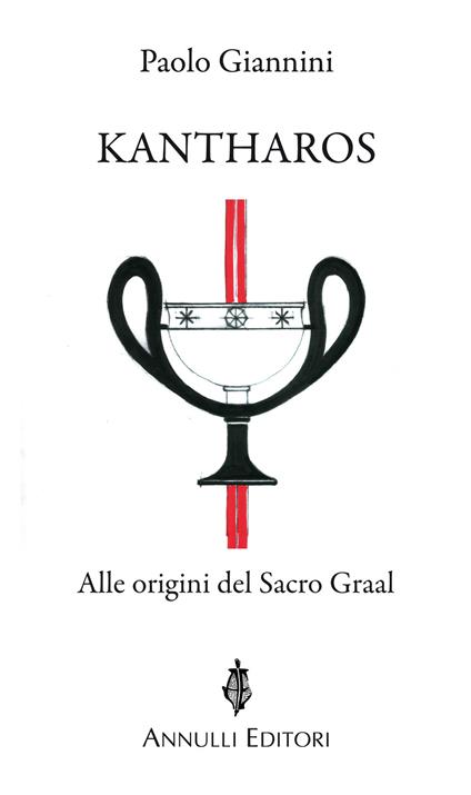Kantharos. Alle origini del Sacro Graal - Paolo Giannini - copertina