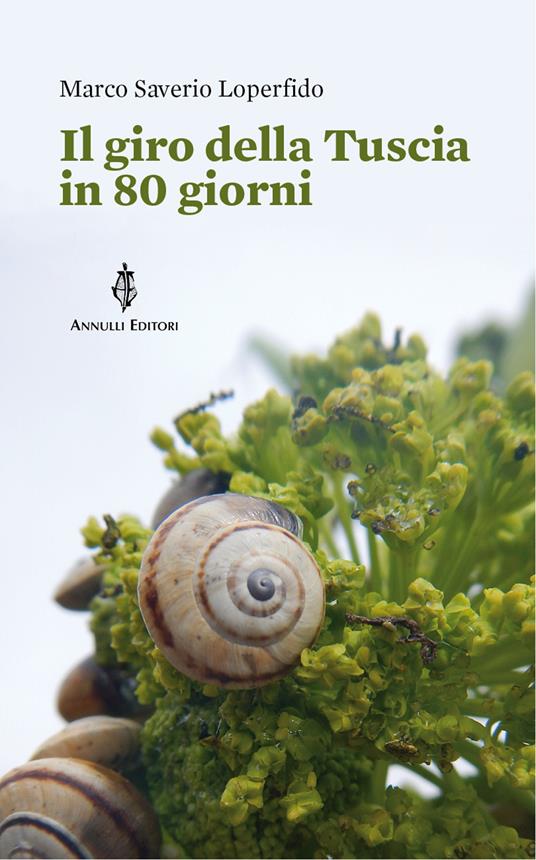 Il giro della Tuscia in 80 giorni - Marco Saverio Loperfido - copertina