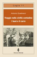 Viaggio nella civiltà contadina. I buoi e il carro