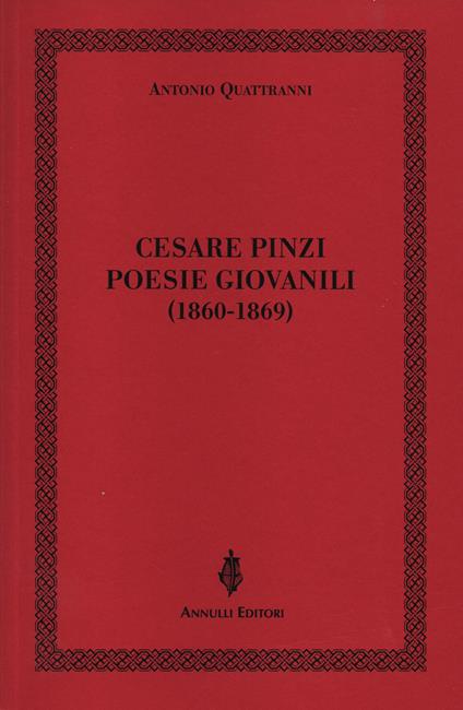 Cesare Pinzi. Poesie giovanili (1860-1869) - Antonio Quattranni - copertina
