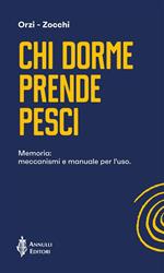 Chi dorme prende pesci. Memoria: meccanismi e manuale per l'uso