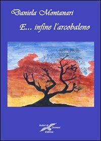 E... infine l'arcobaleno - Daniela Montanari - copertina