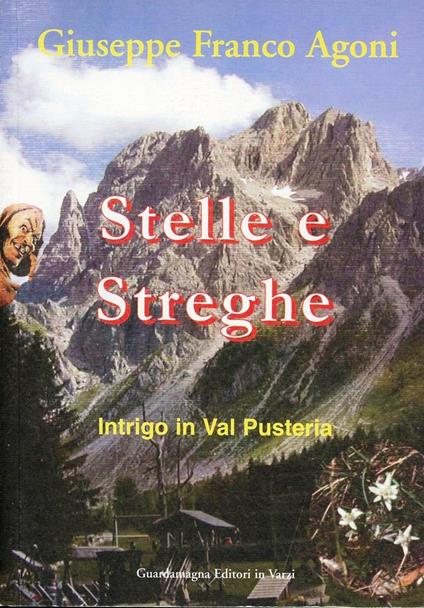 Stelle e streghe. Intrigo in Val Pusteria - Giuseppe F. Agoni - copertina