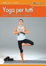 Yoga per tutti. Elasticità, respirazione ed equilibrio. Con DVD