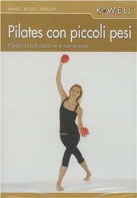 Pilates con piccoli pesi. Forza, tonificazione e benessere. Ediz. italiana e tedesca. Con DVD - Ester Albini - copertina
