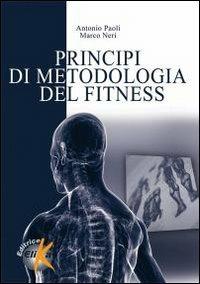 Principi di metodologia del fitness - Antonio Paoli,Marco Neri - copertina