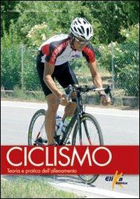 Ciclismo. Teoria e pratica dell'allenamento - Francesco Confalonieri,Fabio Vedana - copertina