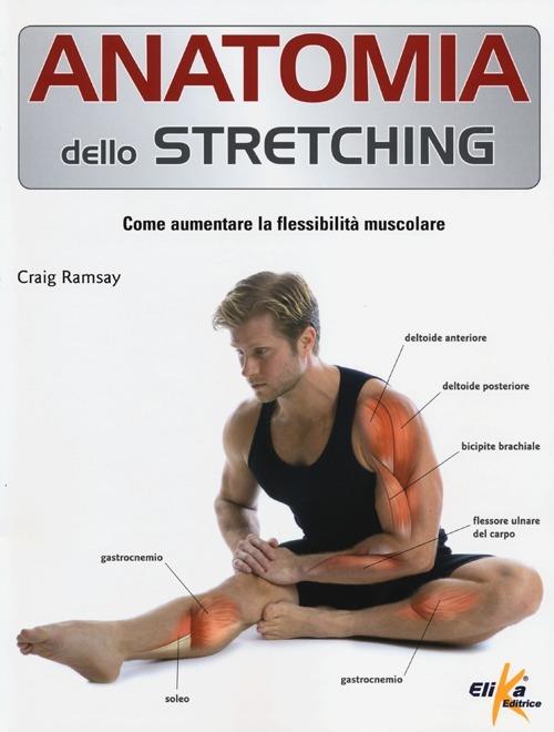 Anatomia dello stretching. Come aumentare la flessibilità muscolare - Craig Ramsay - copertina