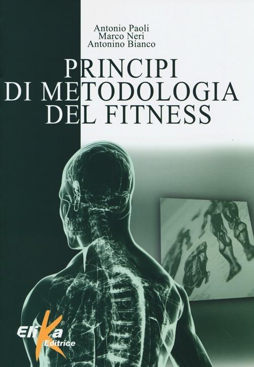 Principi di metodologia del fitness - Antonio Paoli,Marco Neri,Antonino Bianco - copertina