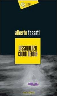Dissolvenza color nebbia - Alberto Fossati - copertina