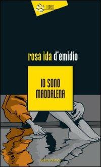 Io sono Maddalena - Rosa Ida D'Emidio - copertina