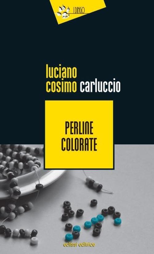 Perline colorate - Luciano Cosimo Carluccio - copertina