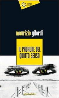 Il padrone del quinto senso - Maurizio Gilardi - copertina