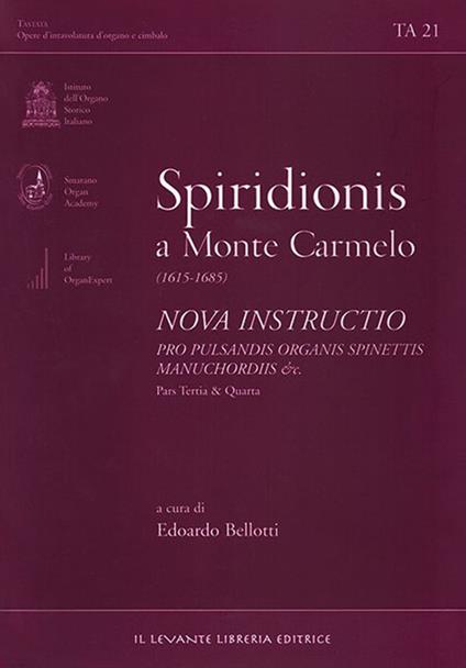 Spiridionis a Monte Carmelo (1615-1685). Nova instructio pro pulsandisorganis spinettis manuchordis & c. Pars tertia e quarta - Spiridione - copertina