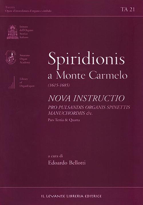 Spiridionis a Monte Carmelo (1615-1685). Nova instructio pro pulsandisorganis spinettis manuchordis & c. Pars tertia e quarta - Spiridione - copertina