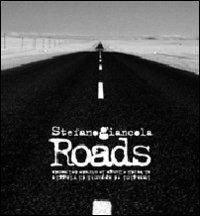 Roads. Immagini ed appunti di viaggio ai bordi e lungo le strade del mondo - Stefano Giancola - copertina