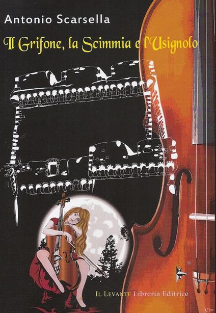Il grifone, la scimmia e l'usignolo - Antonio Scarsella - copertina