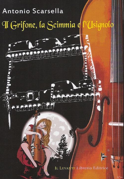 Il grifone, la scimmia e l'usignolo - Antonio Scarsella - copertina