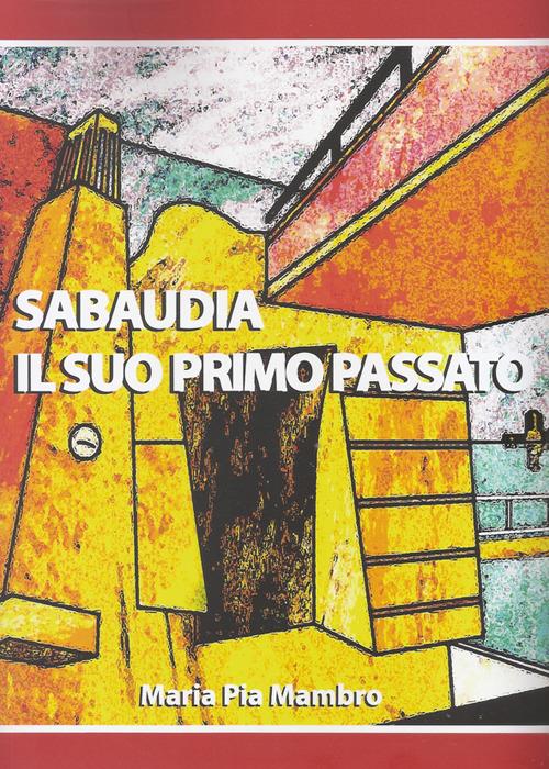 Sabaudia il suo primo passato - Maria Pia Mambro - copertina