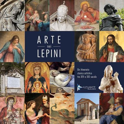 Arte nei Lepini. Un itinerario storico artistico tra XIV e XXI secolo - Vincenzo Scozzarella,Ferruccio Pantalfini - copertina