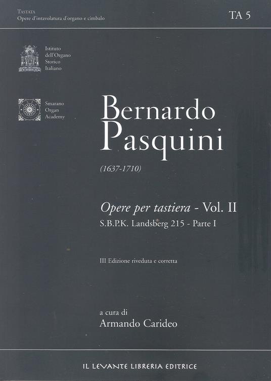 Opere per tastiera. Ediz. bilingue. Vol. 2: S.B.P.K. Landsberg 215. Parte I. - Bernardo Pasquini - copertina