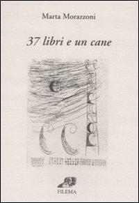 Trentasette libri e un cane - Marta Morazzoni - 3