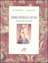 Amore differenza mondo. Un'educazione sentimentale - Giuseppe Ferraro,Simona Marino - copertina